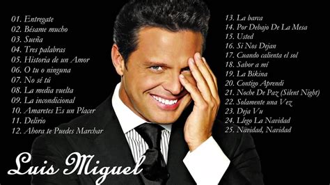 Luis Miguel Sus Mejores Éxitos| Las 25 Mejores Canciones de Luis Miguel ...