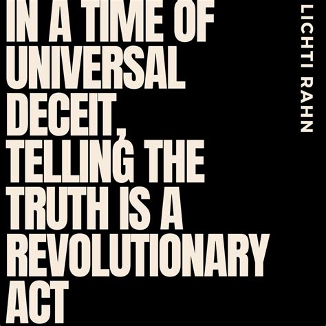 In A Time Of Universal Deceit Telling The Truth Is A Revolutionary Act ...