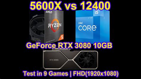 Ryzen 5 5600X vs Core i5 12400 + GeForce RTX 3080 10GB - Test in 9 Games | FHD(1920x1080) - YouTube