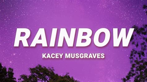 Kacey Musgraves - Rainbow (Lyrics) - YouTube