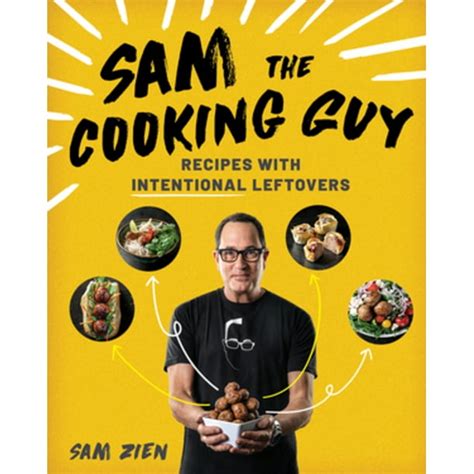 Sam the Cooking Guy: Recipes with Intentional Leftovers (Paperback) - Walmart.com - Walmart.com