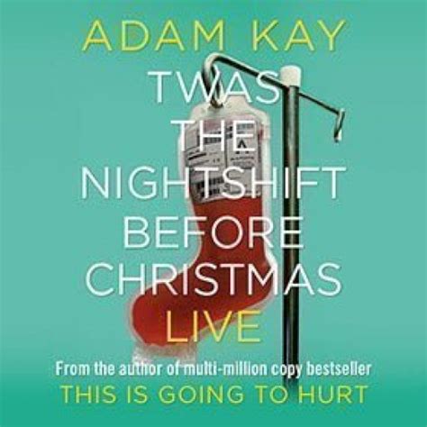 Adam Kay - Twas the Nightshift Before Christmas Live à Londres ...