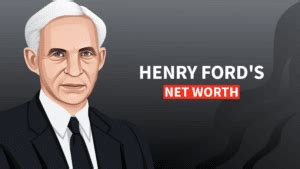 Henry Ford's Net Worth and Inspiring Story