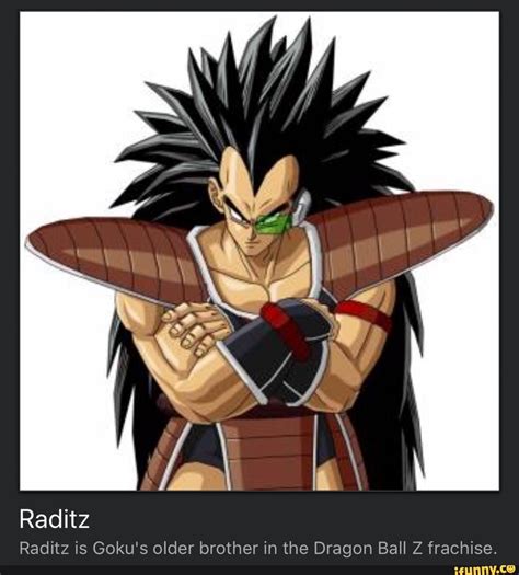 Radhz Raditz is Goku's older brother in the Dragon Ball Z frachise. - iFunny