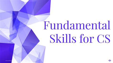 Fundamental Skills for CS Team Members