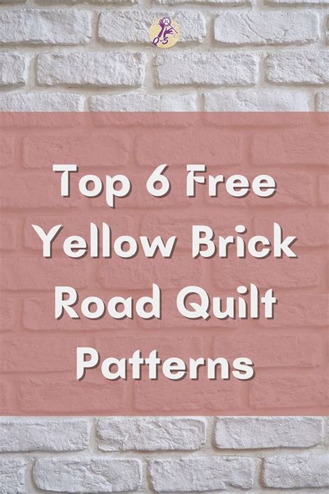 Top 15 Free Yellow Brick Road Quilt Patterns (+9 Bonus Patterns For Sale) - I Love Quilting Forever