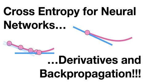 Neural Networks Part 7: Cross Entropy Derivatives and Backpropagation - YouTube