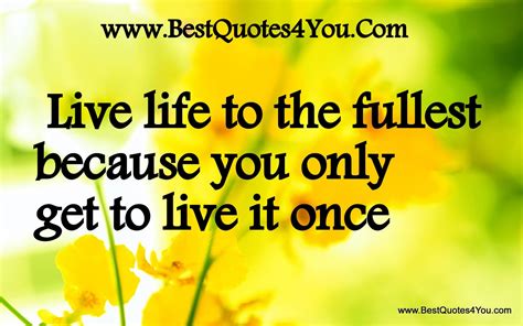 Quotes About Living Your Life To The Fullest. QuotesGram