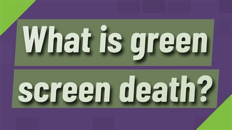 What is green screen death? - YouTube