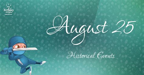 What Happened On August 25? Important Events - MyBirthday.Ninja