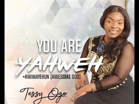 YOU ARE YAHWEH by Tessy Ogo Chords - Chordify