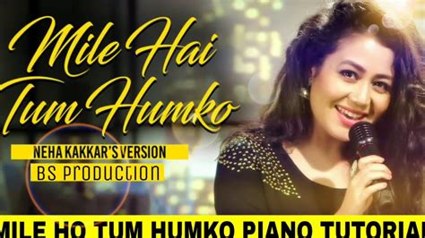 Mile ho tum humko Reprise version Piano tutorial || Fever || Neha Kakkar n Tony Kakkar - YouTube