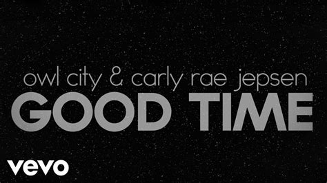 Owl City, Carly Rae Jepsen - Good Time (Lyric Video) - YouTube