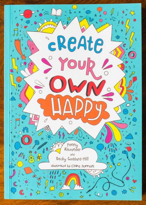 Create Your Own Happy: happiness-boosting activities for 7-11 year olds ...