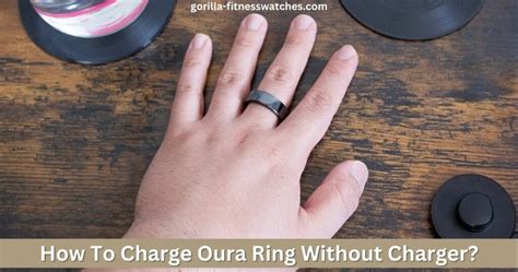 How To Charge Oura Ring Without Charger? - Gorilla-FitnessWatches