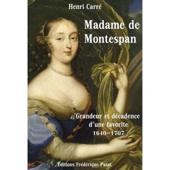 Madame de Montespan Grandeur et décadence d'une favorite 1640-1707 - ebook (ePub) - Henri Carré ...