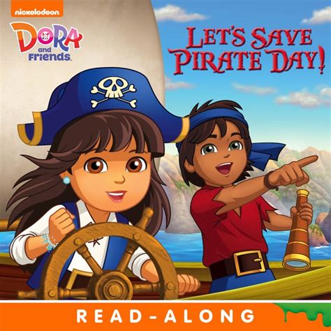 Let's Save Pirate Day! Read-Along Storybook (Dora and Friends) by Nickelodeon Publishing on iBooks