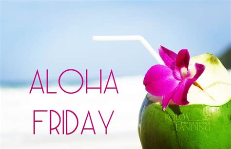 Happy Aloha Friday | Aloha friday, Aloha, Koloa