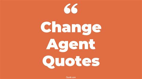 45+ Spectacular Change Agent Quotes That Will Unlock Your True Potential