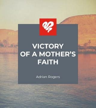 Adrian Rogers - Victory of a Mother's Faith » Watch 2023 online sermons