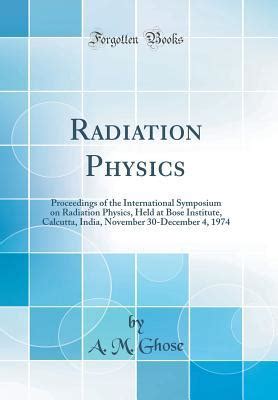 Radiation Physics: Proceedings of the International Symposium on Radiation Physics, Held at Bose ...