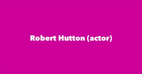 Robert Hutton (actor) - Spouse, Children, Birthday & More