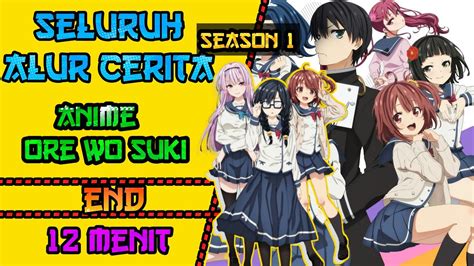 Seluruh Alur Cerita Anime ORESUKI || Hanya 12 Menit - YouTube