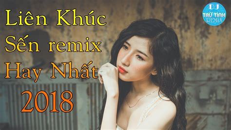 Liên Khúc Nhạc Trữ Tình Remix Chọn Lọc | Nhạc Vàng Remix Hay Nhất 2018 ...