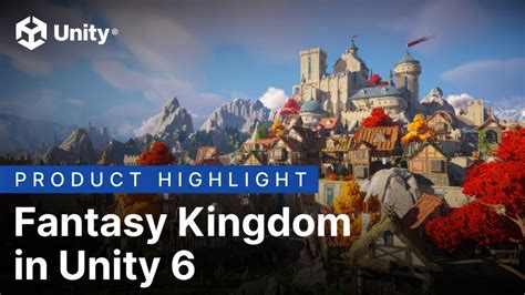 Unity 6 Showcased in New Fantasy Kingdom Demo