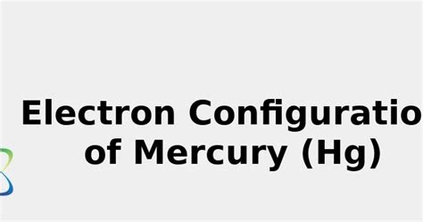 2022: ☢️ Electron Configuration of Mercury (Hg) [Complete, Abbreviated ...