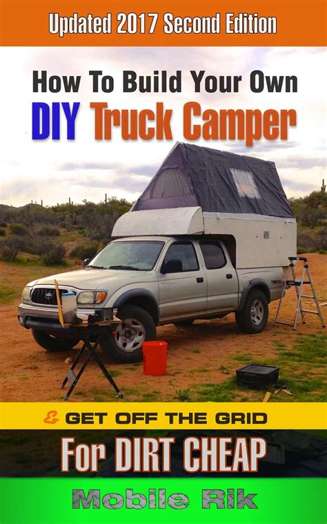 How To Build Your Own DIY Truck Camper And Get Off The Grid For Dirt Cheap eBook by Mobile Rik ...