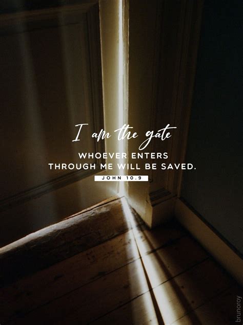 I am the gate; whoever enters through me will be saved. They will come in and go out, and find ...