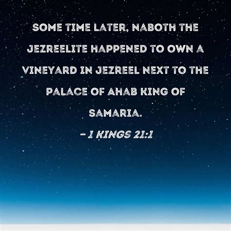 1 Kings 21:1 Some time later, Naboth the Jezreelite happened to own a ...