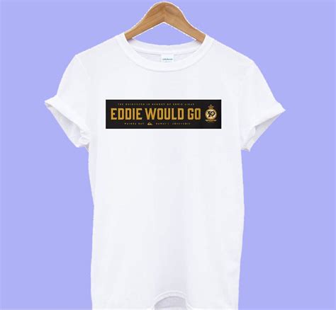 Eddie Would Go T-Shirt - Reviewshirts Office