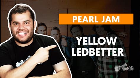 YELLOW LEDBETTER - Pearl Jam | Como tocar na guitarra - Estudando ...