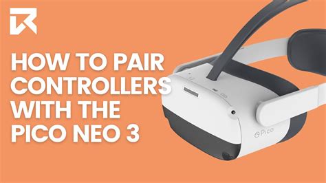 How To Pair The Controllers With The Pico Neo 3? | VR Expert - YouTube