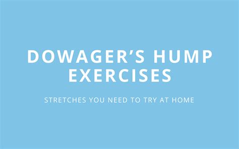 Dowager’s Hump Exercises/Stretches You Need to Try At Home! – Posture Pal