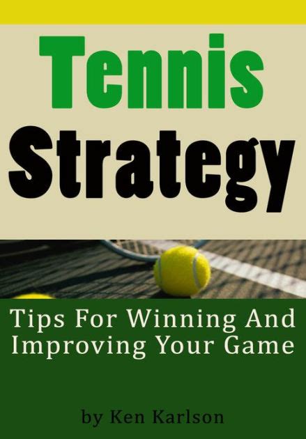 Tennis Strategy - Tips for Winning and Improving Your Game by Ken Karlson | eBook | Barnes & Noble®