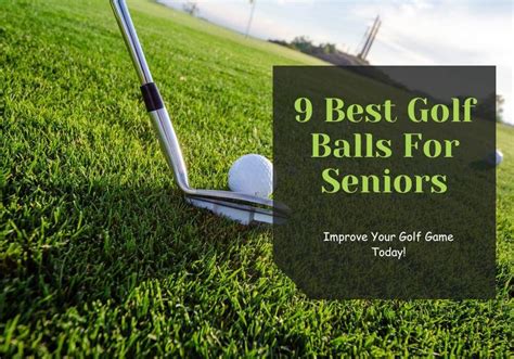 9 Best Golf Balls For Seniors: Improve Your Golf Game Today!