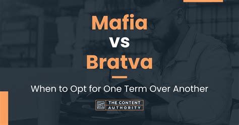 Mafia vs Bratva: When to Opt for One Term Over Another