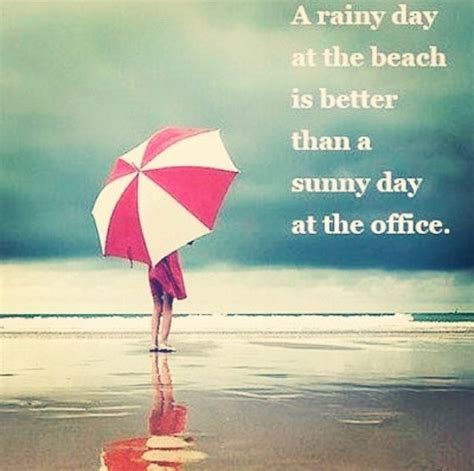 A Rainy Day At the Beach life quotes beach day better office sunny instagram instagram pictures ...