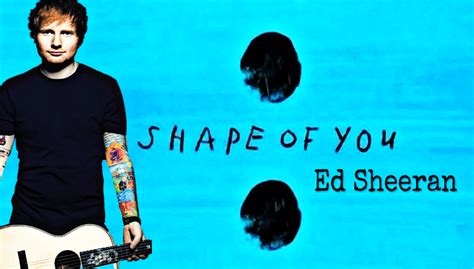 Arti dan Terjemahan Lirik Lagu Ed Sheeran Shape of You • Asaljeplak.com