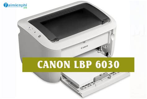 Tải Driver Canon LBP 6030 - Kết nối và điều khiển máy in Canon LBP 603