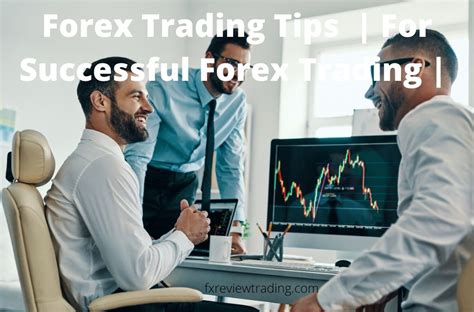 Forex Trading Tips: For Successful Forex Trading