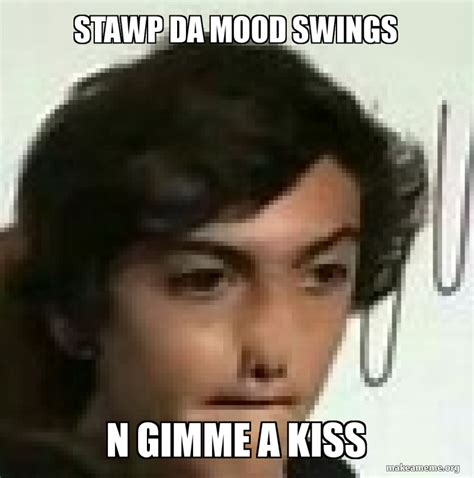 Mood Swings Meme