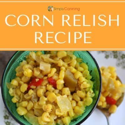 Corn relish recipe from SimplyCanning.com Try it for yourself!