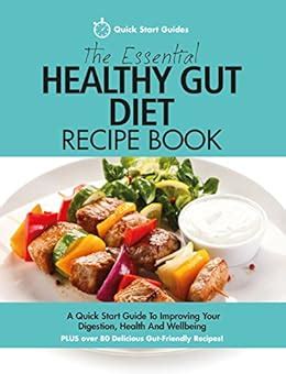 The Essential Healthy Gut Diet Recipe Book: A Quick Start Guide To Improving Your Digestion ...