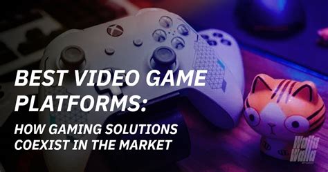 Best Video Game Platforms: How Gaming Solutions Coexist in the Market