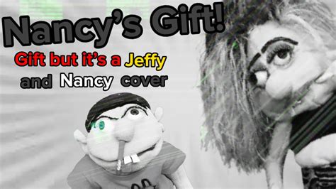 SML Movie: Nancy’s Gift! (Gift but it’s a Jeffy and Nancy cover) - YouTube