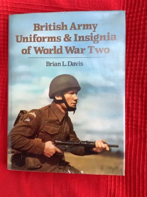 BRITISH ARMY UNIFORMS & insignia of World War Two. B.L. Davis ...